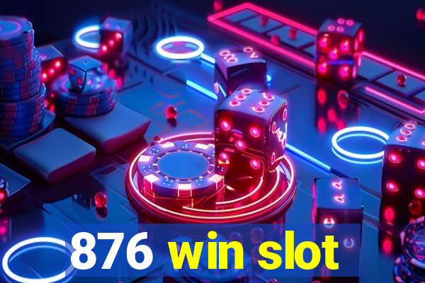 876 win slot